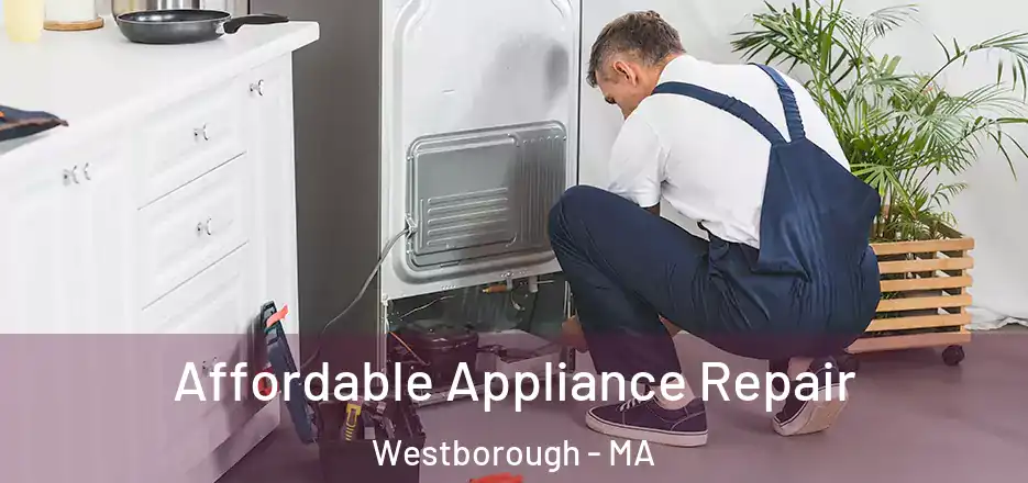Affordable Appliance Repair Westborough - MA