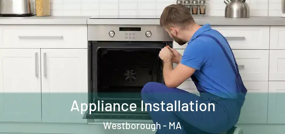 Appliance Installation Westborough - MA