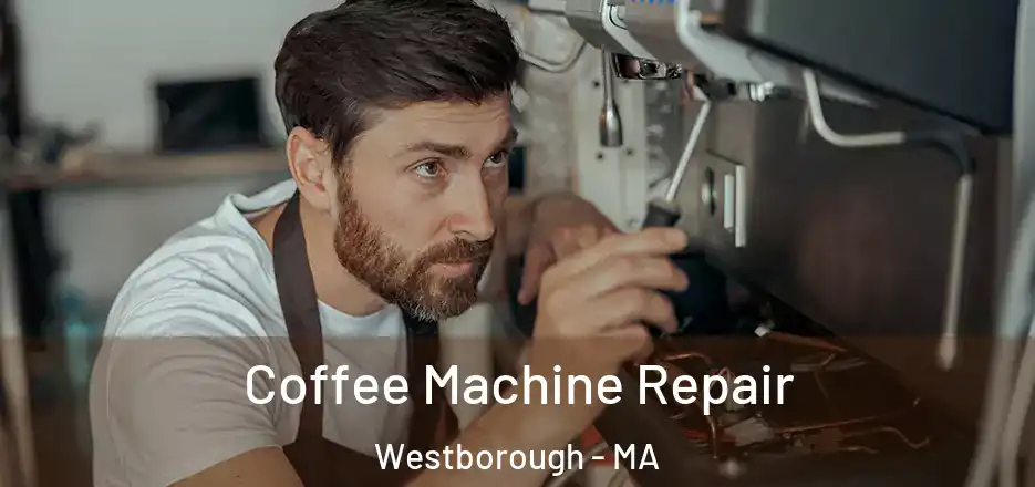 Coffee Machine Repair Westborough - MA