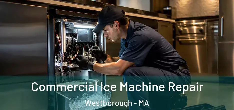 Commercial Ice Machine Repair Westborough - MA
