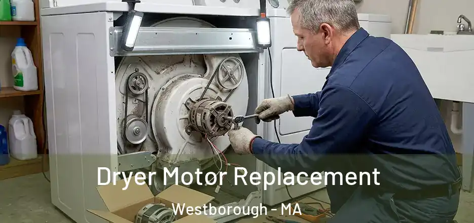 Dryer Motor Replacement Westborough - MA
