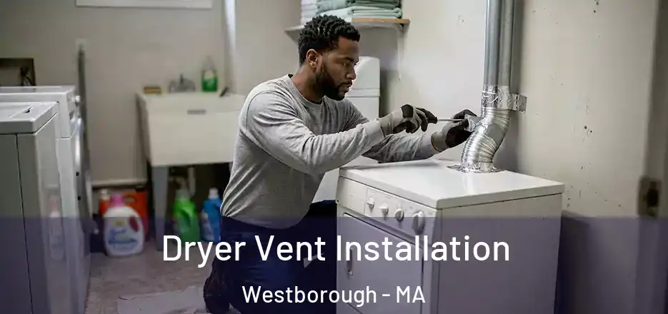  Dryer Vent Installation Westborough - MA