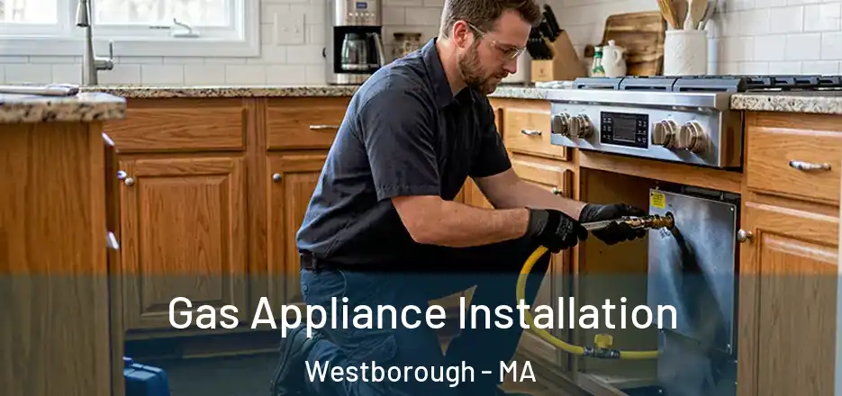 Gas Appliance Installation Westborough - MA