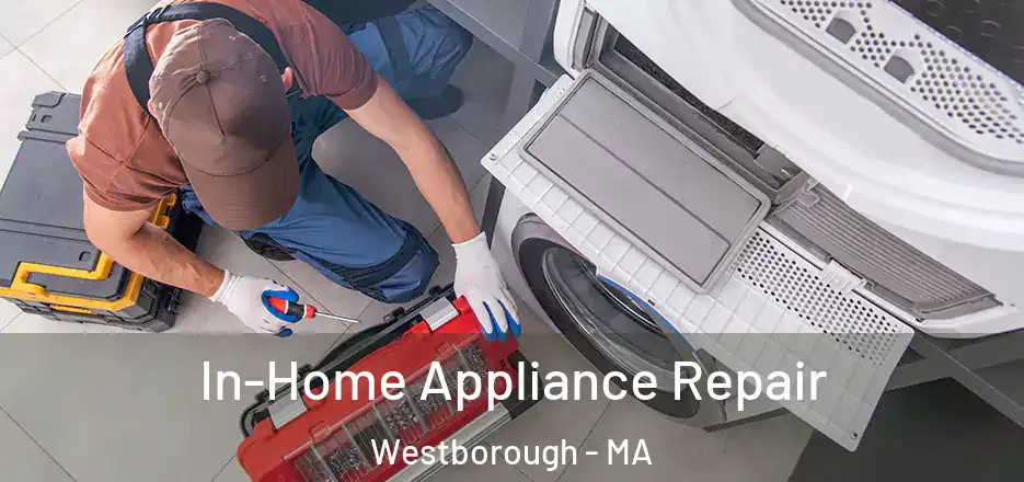 In-Home Appliance Repair Westborough - MA