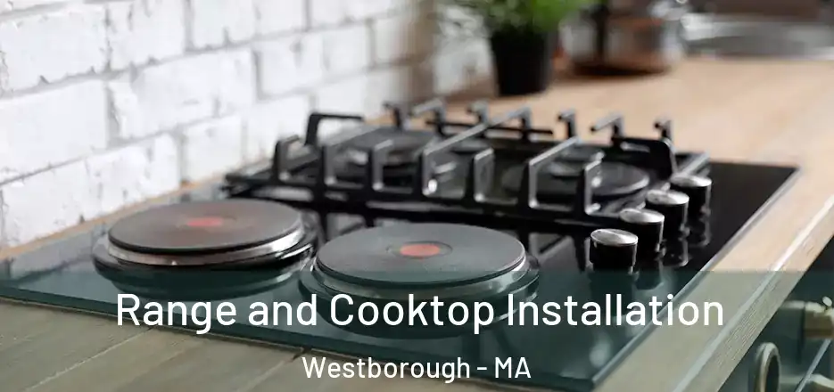 Range and Cooktop Installation Westborough - MA