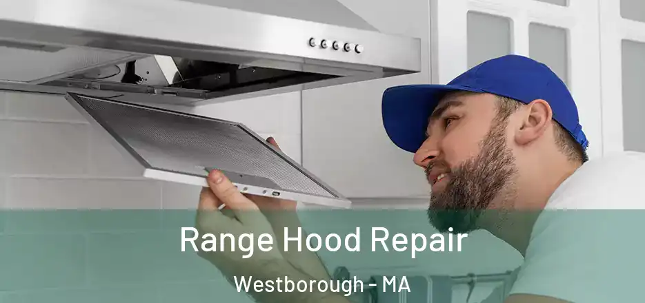 Range Hood Repair Westborough - MA