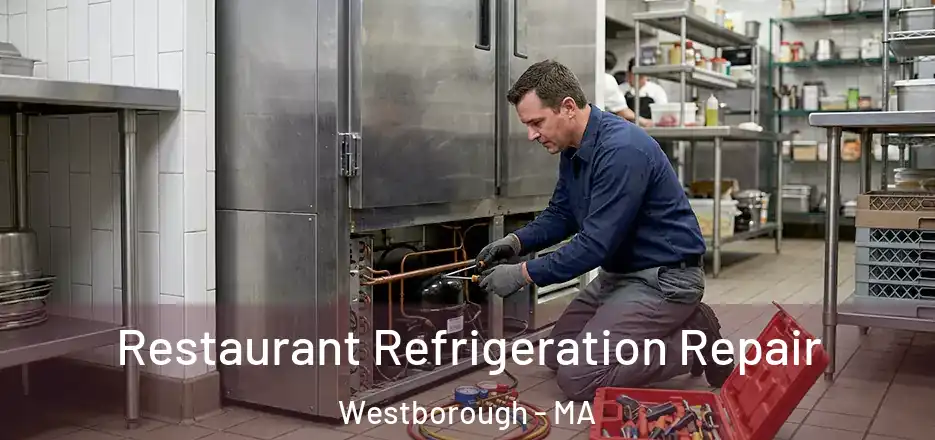 Restaurant Refrigeration Repair Westborough - MA