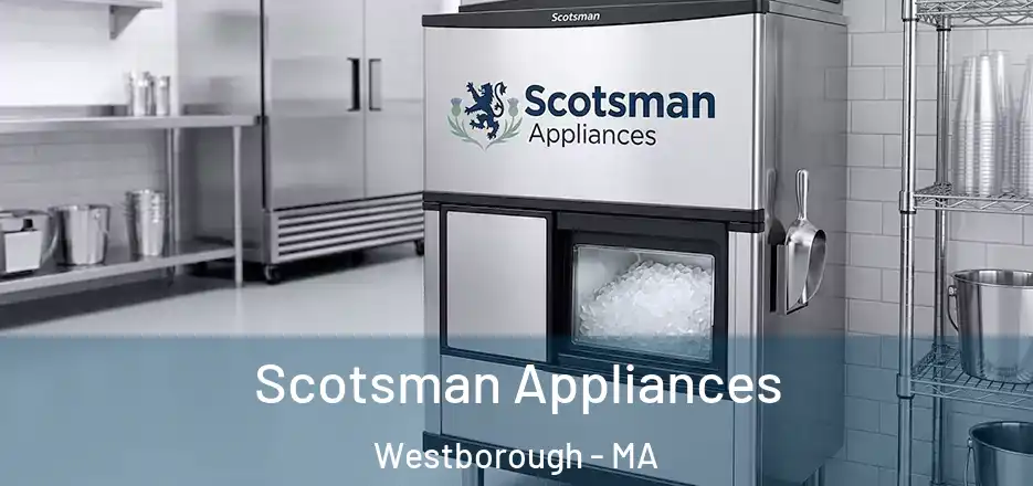 Scotsman Appliances Westborough - MA