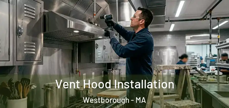 Vent Hood Installation Westborough - MA