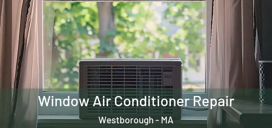  Window Air Conditioner Repair Westborough - MA